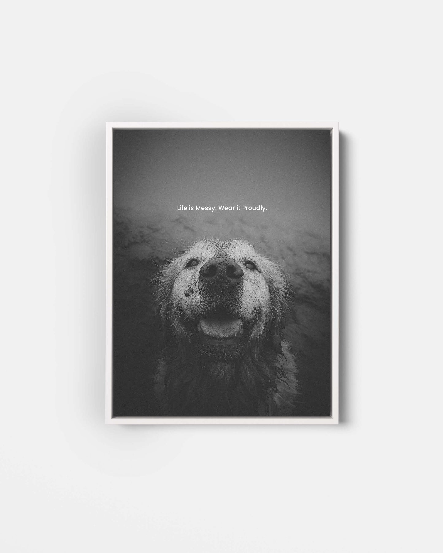 dog, dog art, dog mom, dog dad, gift for dog mom, gift for dog dad, golden retriever, golden retriever art, black and white art, dog wall art, inspirational dog quote, meaningful dog gift, pet lover gift, muddy dog, smiling dog, dog photography print, motivational dog poster, dog decor, dog lover wall art
